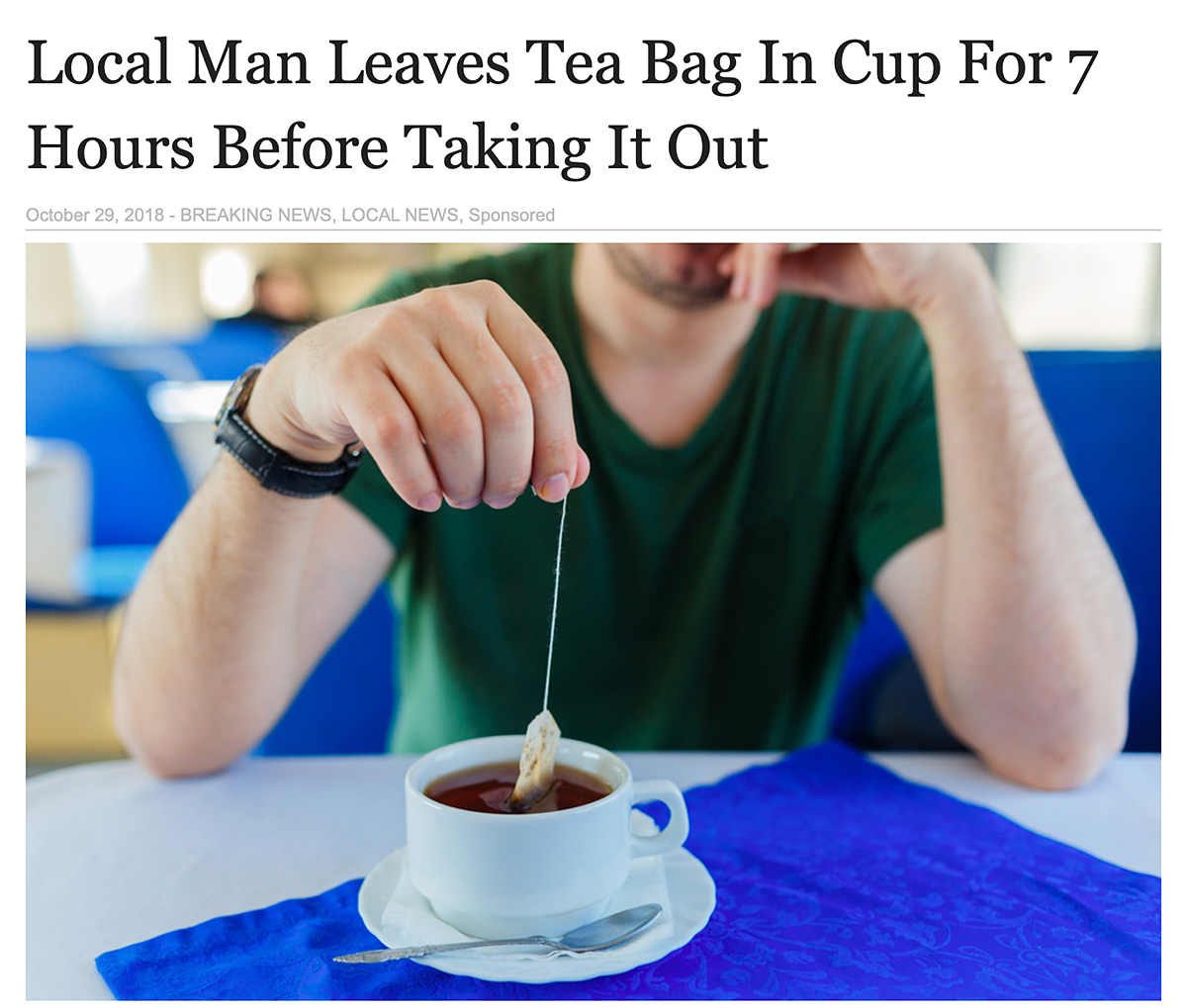 Local man leaves teabag in cup for 7 hours before taking it out